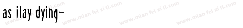 as ilay dying字体转换